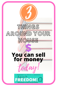 3 Things Around Your House You Can Sell For Money Today